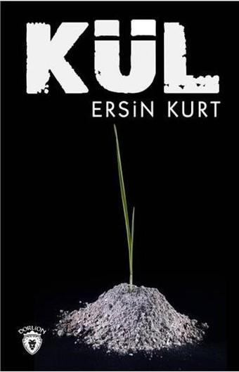 Kül - Ersin Kurt - Dorlion Yayınevi