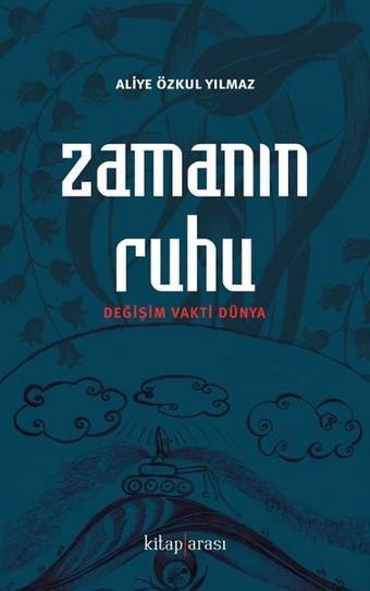 Zamanın Ruhu - Aliye Özkul Yılmaz - Kitap Arası