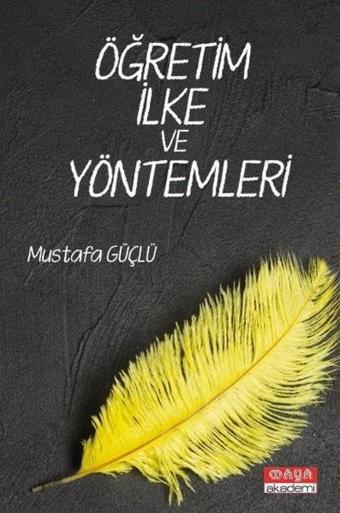 Öğretim İlke ve Yöntemleri - Mustafa Güçlü - Maya Akademi