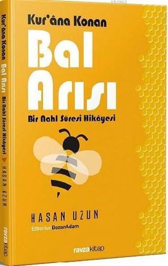 Kur'ana Konan Bal Arısı-Bir Nahl Suresi Hikayesi - Hasan Uzun - Ravza Yayınları