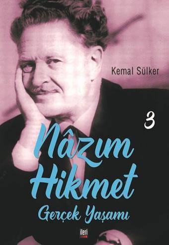 Nazım Hikmet'in Gerçek Yaşamı-3 - Kemal Sülker - İleri Yayınları