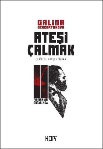 Ateşi Çalmak 2-Fırtınanın Ortasında - Galina Serebryakova - Kor Kitap