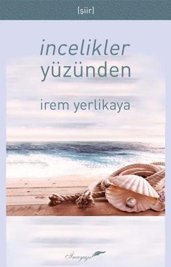 İncelikler Yüzünden - İrem Yerlikaya - İnceyazı