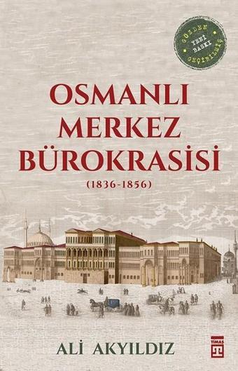 Osmanlı Merkez Bürokrasisi - Ali Akyıldız - Timaş Yayınları