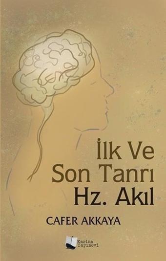 İlk ve Son Tanrı Hz.Akıl - Cafer Akkaya - Karina Yayınevi