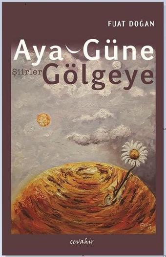 Aya Güne Gölgeye - Fuat Doğan - Cevahir Yayınları