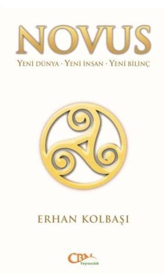 Novus-Yeni Dünya-Yeni İnsan-Yeni Bilinç - Erhan Kolbaşı - CBN Yayıncılık