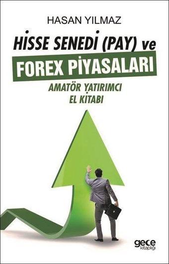 Hisse Senedi ve Forex Piyasaları-Amatör Yatırımcı El Kitabı - Hasan Yılmaz - Gece Kitaplığı