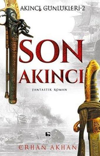 Son Akıncı - Akıncı Günlükleri 2 - Erhan Akhan - Çınaraltı Yayınları