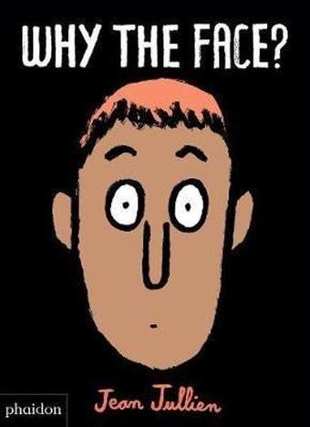 Why The Face? - Jean Jullien - Phaidon