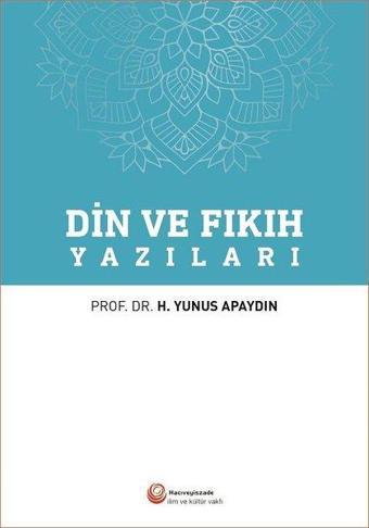 Din ve Fıkıh Yazıları - H. Yunus Apaydın - Hacıveyiszade İlim ve Kültür Vakfı