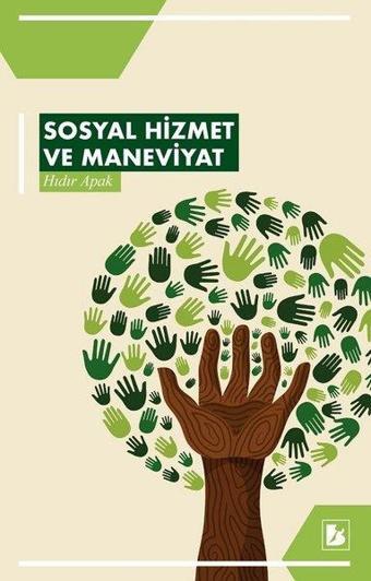 Sosyal Hizmet ve Maneviyat - Hıdır Apak - Bir Yayınları