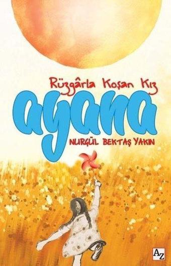 Ayana-Rüzgarla Koşan Kız - Nurgül Bektaş Yakın - Az Kitap