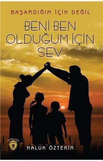 Beni Ben Olduğum İçin Sev - Haluk Öztekin - Dorlion Yayınevi