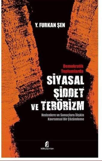 Siyasal Şiddet ve Terörizm - Y. Furkan Şen - Kilit