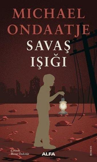 Savaş Işığı - Michael Ondaatje - Alfa Yayıncılık