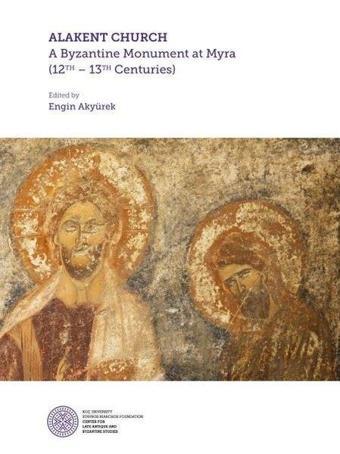 Alakent Churh: A Byzantine Monument At Myra - Koç Üniversitesi Yayınları