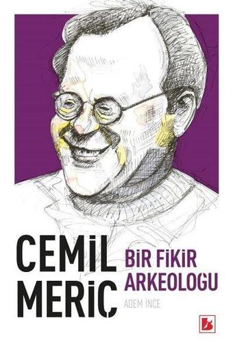 Cemil Meriç-Bir Fikir Arkeoloğu - Adem İnce - Bir Yayınları