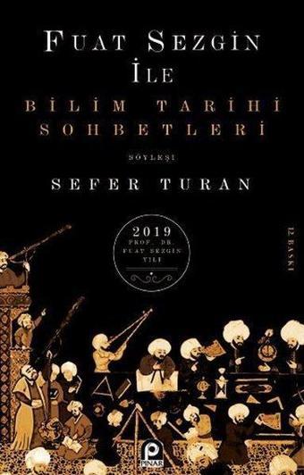 Bilim Tarihi Sohbetleri - Fuat Sezgin - Pınar Yayıncılık