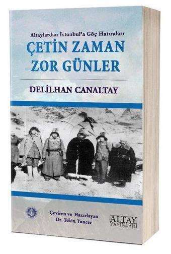 Çetin Zaman Zor Günler - Delilhan Canaltay - Altay Yayınları