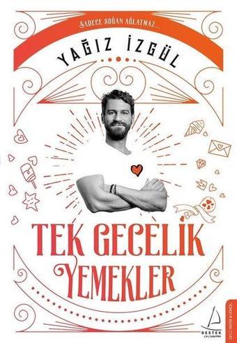 Tek Gecelik Yemekler - Yağız İzgül - Destek Yayınları