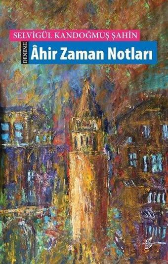 Ahir Zaman Notları - Kandoğmuş Şahin - Okur Kitaplığı