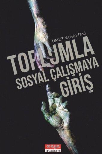 Toplumla Sosyal Çalışmaya Giriş - Umut Yanardağ - Maya Akademi