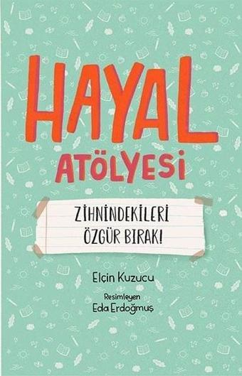 Hayal Atölyesi-Zihindekileri Özgür Bırak! - Elçin Kuzucu - Meav Yayıncılık