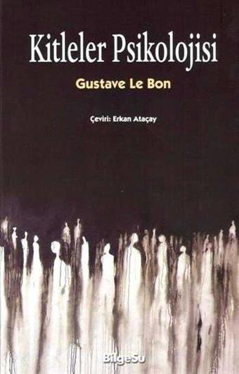 Kitleler Psikolojisi - Gustave Le Bon - Bilgesu Yayıncılık