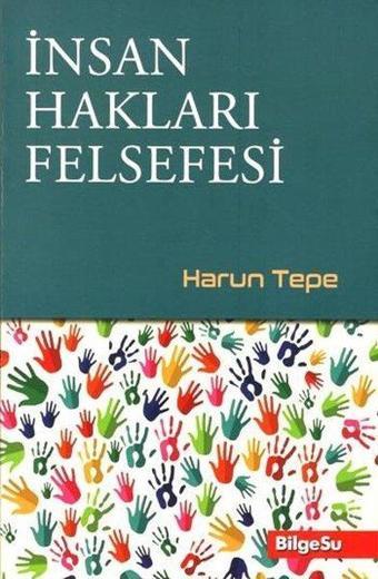 İnsan Hakları Felsefesi - Harun Tepe - Bilgesu Yayıncılık