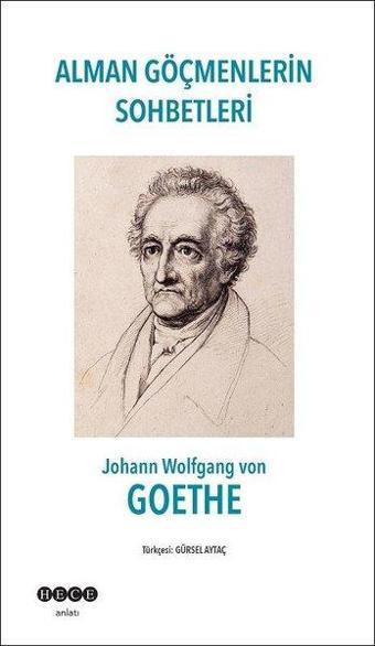 Alman Göçlerinin Sohbetleri - Johann Wolfgang Von Goethe - Hece Yayınları