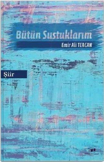 Bütün Sustuklarım - Emir Ali Tercan - Bilim ve Sanat