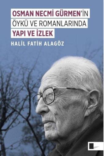 Osman Necmi Gürmen'in Öykü ve Romanlarında Yapı ve İzlek - Halil Fatih Alagöz - Gölgeler Kitap