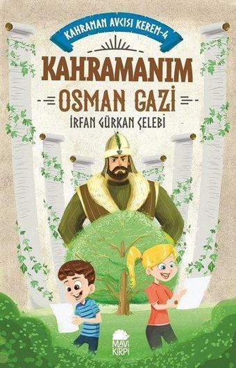 Kahramanım Osman Gazi-Kahraman Avcısı Kerem 4 - İrfan Gürkan Çelebi - Mavi Kirpi