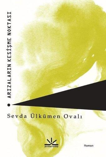 Arızaların Kesişme Noktası - Sevda Ülkümen Ovalı - Potkal Kitap Yayınları