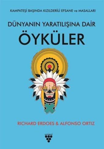 Dünyanın Yaratılışına Dair Öyküler - Alfonso Ortiz - Urzeni Yayıncılık