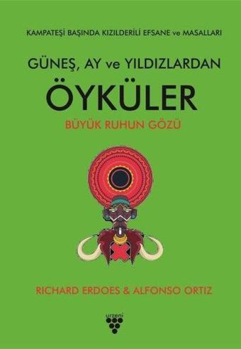 Güneş Ay ve Yıldızlardan Öyküler - Alfonso Ortiz - Urzeni Yayıncılık