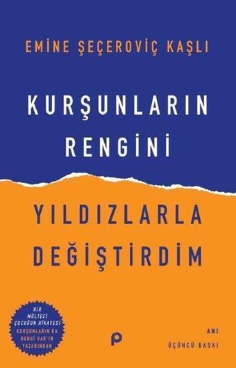 Kurşunların Rengini Yıldızlarla Değiştirdim - Emine Şeçeroviç Kaşlı - Pınar Yayıncılık