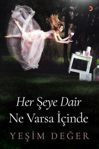 Her Şeye Dair Ne Varsa İçinde - Yeşim Değer - Cinius Yayınevi