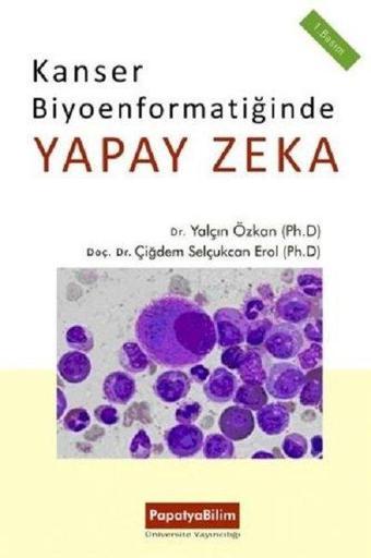 Kanser Biyoenformatiğinde Yapay Zeka - Yalçın Özkan - Papatya Bilim