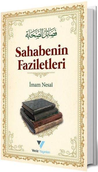 Sahabenin Faziletleri - İmam Mesai - Veciz Yayınları