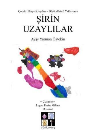 Şirin Uzaylılar - Ayşe Yarman Öztekin - Dörtkardeş Yayınevi