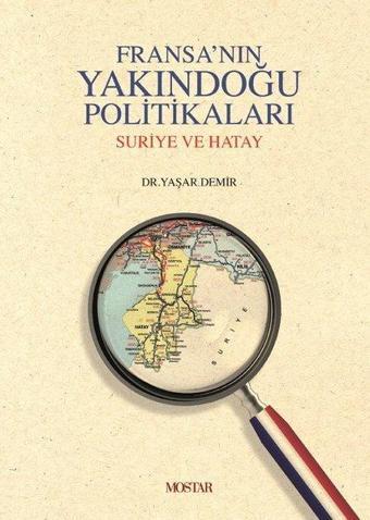 Fransa'nın Yakındoğu Politikaları - Emin Yaşar Demirci - Mostar