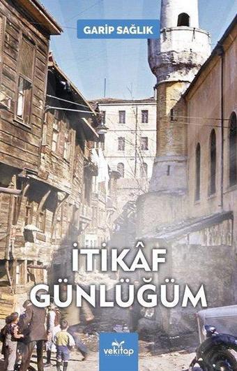 İtikaf Günlüğüm - Garip Sağlık - Vekitap Yayıncılık