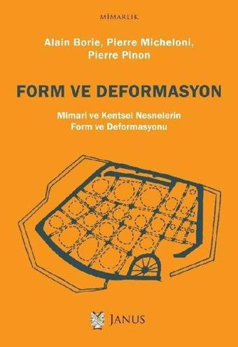 Form ve Deformasyon-Mimari ve Kentsel Nesnelerin Form ve Deformasyonu - Alain Borie - Janus Yayıncılık