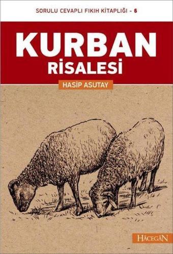 Kurban Risalesi-Sorulu Cevaplı Fıkıh Kitaplığı-6 - Hasip Asutay - Hacegan Yayıncılık