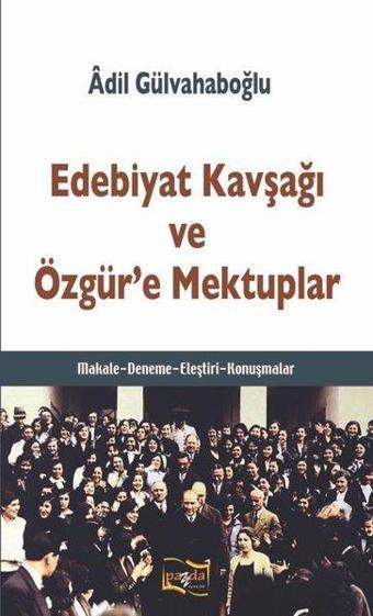 Edebiyat Kavşağı ve Özgür'e Mektuplar - Adil Gülvahaboğlu - Payda Yayıncılık