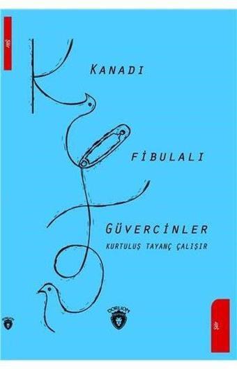 Kanadı Fibulalı Güvercinler - Kurtuluş Tayanç Çalışır - Dorlion Yayınevi