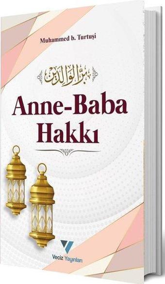 Anne-Baba Hakkı - Muhammed B. Turtuşi - Veciz Yayınları