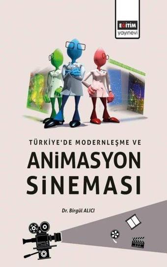 Türkiye'de Modernleşme ve Animasyon Sineması - Eğitim Yayınevi